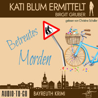 Betreutes Morden - Kati Blum ermittelt, Band 9 (ungekürzt) - Birgit Gruber - Hörbuch