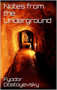 Notes from the Underground - Fyodor Dostoyevsky - E-Book