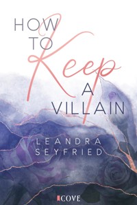 How to Keep a Villain (Chicago Love 2) - Leandra Seyfried - E-Book