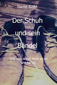 Der Schuh und sein Bändel - David Kohl - E-Book