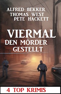 Viermal den Mörder gestellt: 4 Top Krimis - Alfred Bekker - E-Book