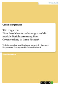 Wie reagieren Einzelhandelsunternehmungen auf die mediale Berichterstattung über Greenwashing in ihren Firmen? - Celina Margrewitz - E-Book