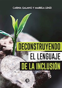 Deconstruyendo el lenguaje de la inclusión - Carina Galano - E-Book