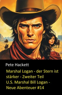 Marshal Logan - der Stern ist stärker - Zweiter Teil - Pete Hackett - E-Book