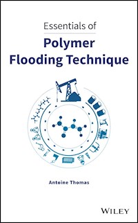 Essentials of Polymer Flooding Technique - Antoine Thomas - E-Book