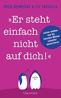 "Er steht einfach nicht auf dich!" - Greg Behrendt - E-Book