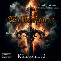 Königsmord - Weltenfeuer, Band 1 (ungekürzt) - Hailey Winter - Hörbuch