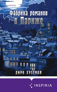 Фабрика романов в Париже - Дирк Хуземан - E-Book
