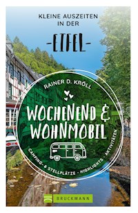 Wochenend und Wohnmobil - Kleine Auszeiten in der Eifel - Rainer D. Kröll - E-Book