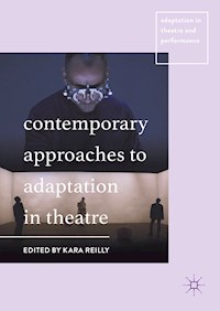 Contemporary Approaches to Adaptation in Theatre -  - E-Book