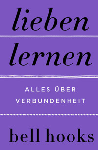 Lieben lernen. Alles über Verbundenheit - bell hooks - E-Book