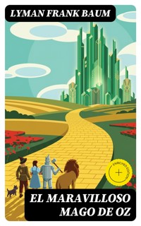 El maravilloso mago de Oz - Lyman Frank Baum - E-Book