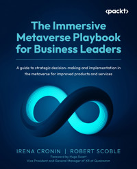 The Immersive Metaverse Playbook for Business Leaders - Irena Cronin - E-Book
