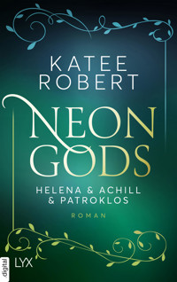 Neon Gods - Helena & Achill & Patroklos - Katee Robert - E-Book