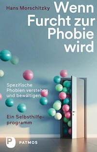 Wenn Furcht zur Phobie wird - Hans Morschitzky - E-Book