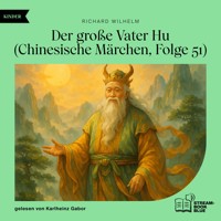 Der große Vater Hu (Chinesische Märchen, Folge 51) - Richard Wilhelm - Hörbuch