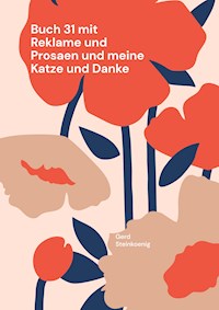Buch 31 mit Reklame und Prosaen und meine Katze und Danke - Gerd Steinkoenig - E-Book