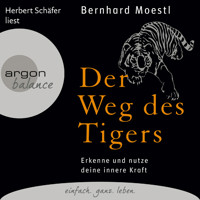 Der Weg des Tigers - Erkenne und nutze deine innere Kraft (Gekürzte Fassung) - Bernhard Moestl - Hörbuch