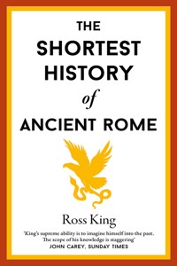The Shortest History of Ancient Rome - Ross King - E-Book