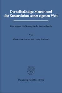 Der selbständige Mensch und die Konstruktion seiner eigenen Welt. - Klaus-Peter Reuthal - E-Book
