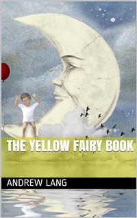 The Yellow Fairy Book - Andrew Lang - E-Book