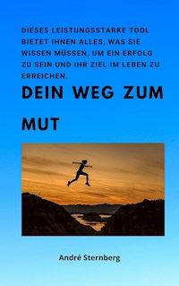 Dein Weg zum Mut - Andre Sternberg - E-Book