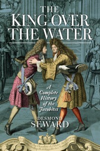 The King Over the Water - Desmond Seward - E-Book