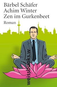 Zen im Gurkenbeet - Bärbel Schäfer - E-Book