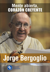 Mente abierta, corazón creyente - Jorge Mario Bergoglio - E-Book