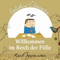 Willkommen im Reich der Fülle - Golden Classics - - Hörbuch