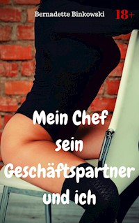 Mein Chef, sein Geschäftspartner und ich - Bernadette Binkowski - E-Book