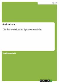 Die Instruktion im Sportunterricht - Andrea Lenz - E-Book