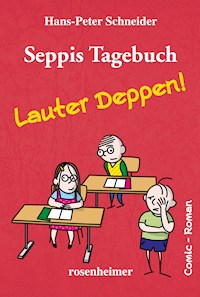 Seppis Tagebuch - Lauter Deppen!: Ein Comic-Roman Band 2 - Hans-Peter Schneider - E-Book