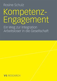 Kompetenz-Engagement: Ein Weg zur Integration Arbeitsloser in die Gesellschaft - Rosine Schulz - E-Book