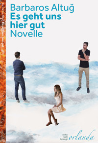 Es geht uns hier gut - Barbaros Altug - E-Book