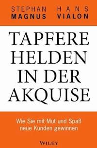 Tapfere Helden in der Akquise - Stephan Magnus - E-Book