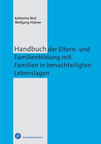 Handbuch der Eltern- und Familienbildung mit Familien in benachteiligten Lebenslagen - Katherine Bird - E-Book