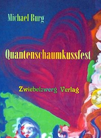 Quantenschaumkussfest - Michael Burg - E-Book