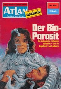 Atlan 126: Der Bio-Parasit - Dirk Hess - E-Book