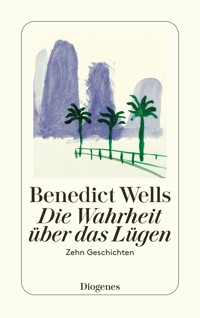 Die Wahrheit über das Lügen - Benedict Wells - E-Book