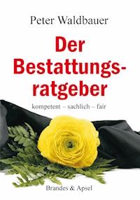 Der Bestattungsratgeber - Peter Waldbauer - E-Book