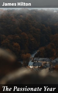 The Passionate Year - James Hilton - E-Book