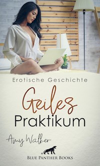 Geiles Praktikum | Erotische Geschichte - Amy Walker - E-Book