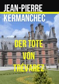 Der Tote von Trévarez - Jean-Pierre Kermanchec - E-Book