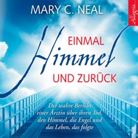 Einmal Himmel und zurück - Mary C. Neal - Hörbuch