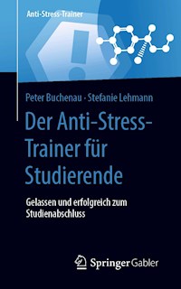 Der Anti-Stress-Trainer für Studierende - Peter Buchenau - E-Book