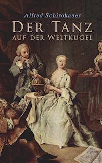Der Tanz auf der Weltkugel - Alfred Schirokauer - E-Book