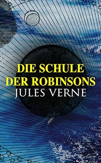 Die Schule der Robinsons - Jules Verne. - E-Book