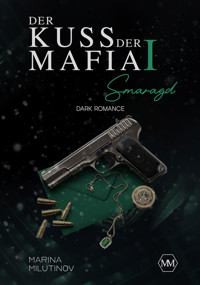 Der Kuss der Mafia Ⅰ: Smaragd - Marina Milutinov - E-Book