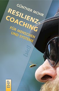 Resilienzcoaching für Menschen und Systeme - Günther Mohr - E-Book